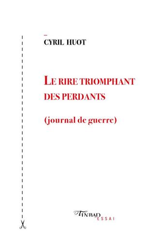 Couverture du livre « Le rire triomphant des perdants (journal de guerre) » de Cyril Huot aux éditions Tinbad