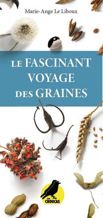 Couverture du livre « Le fascinant voyage des graines » de Marie-Ange Le Liboux aux éditions Editions Les Choucas