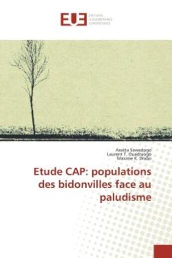 Couverture du livre « Etude cap: populations des bidonvilles face au paludisme » de Sawadogo/Ouedraogo aux éditions Editions Universitaires Europeennes