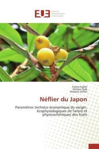 Couverture du livre « Neflier du japon - parametres technico economique du verger, ecophysiologiques de l'arbre et physico » de Kalleli/Rjab/Zemni aux éditions Editions Universitaires Europeennes