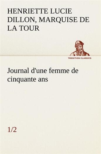 Couverture du livre « Journal d'une femme de cinquante ans (1/2) » de La Tour Du Pin Gouve aux éditions Tredition