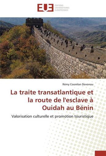 Couverture du livre « La traite transatlantique et la route de l'esclave à Ouidah au Bénin ; valorisation culturelle et promotion touristique » de Remy Coomlan Dovonou aux éditions Editions Universitaires Europeennes