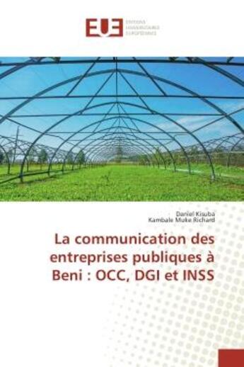 Couverture du livre « La communication des entreprises publiques a beni : occ, dgi et inss » de Kisuba Daniel aux éditions Editions Universitaires Europeennes