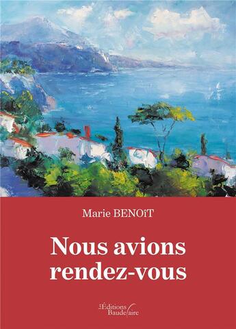 Couverture du livre « Nous avions rendez-vous » de Marie Benoit aux éditions Baudelaire