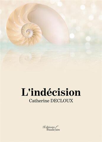 Couverture du livre « L'indécision » de Catherine Decloux aux éditions Baudelaire