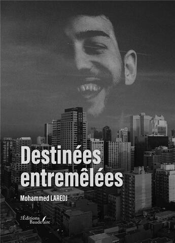 Couverture du livre « Destinées entremêlées » de Mohammed Laredj aux éditions Baudelaire