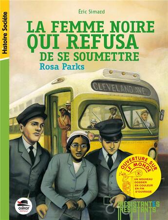Couverture du livre « La femme noire qui refusa de se soumettre ; Rosa Parks » de Eric Simard aux éditions Oskar