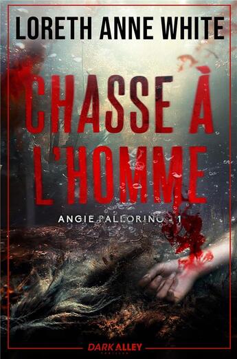 Couverture du livre « Angie Pallorino Tome 1 : Chasse à l'homme » de Loreth Anne White aux éditions Dark Alley