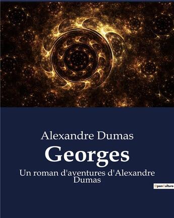 Couverture du livre « Georges : Un roman d'aventures d'Alexandre Dumas » de Alexandre Dumas aux éditions Culturea