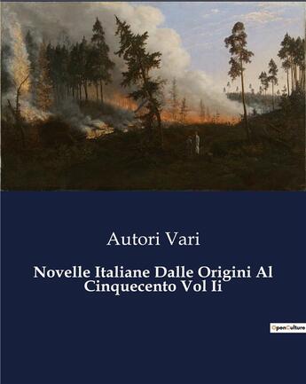 Couverture du livre « Novelle Italiane Dalle Origini Al Cinquecento Vol Ii » de Vari Autori aux éditions Culturea