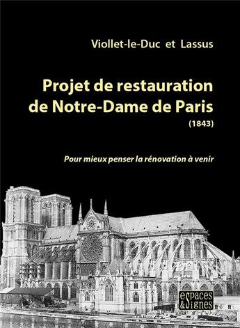 Couverture du livre « Projet de restauration de Notre-Dame de Paris » de Eugene Viollet-Le-Duc et Jean-Baptiste Antoine Lassus aux éditions Espaces & Signes