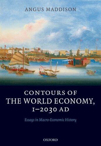 Couverture du livre « Contours of the World Economy 1-2030 AD: Essays in Macro-Economic Hist » de Angus Maddison aux éditions Oup Oxford