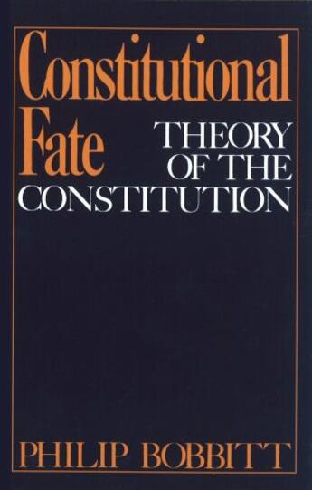 Couverture du livre « Constitutional Fate: Theory of the Constitution » de Philip Bobbitt aux éditions Oxford University Press Usa