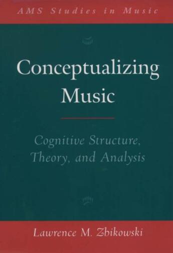 Couverture du livre « Conceptualizing Music: Cognitive Structure, Theory, and Analysis » de Zbikowski Lawrence M aux éditions Oxford University Press Usa