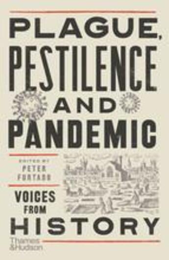 Couverture du livre « Plague, pestilence and pandemic voices from history » de Furtado Peter aux éditions Thames & Hudson