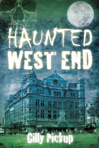 Couverture du livre « Haunted West End » de Pickup Gilly aux éditions History Press Digital