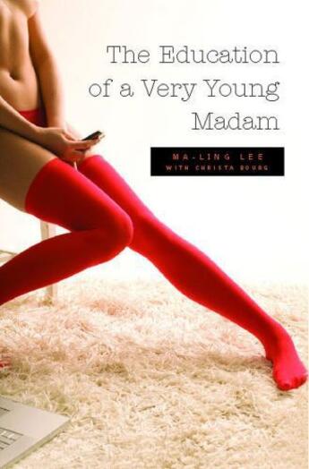 Couverture du livre « The Education of a Very Young Madam » de Lee Ma-Ling aux éditions Scribner