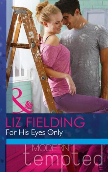 Couverture du livre « For His Eyes Only (Mills & Boon Modern Tempted) » de Liz Fielding aux éditions Mills & Boon Series