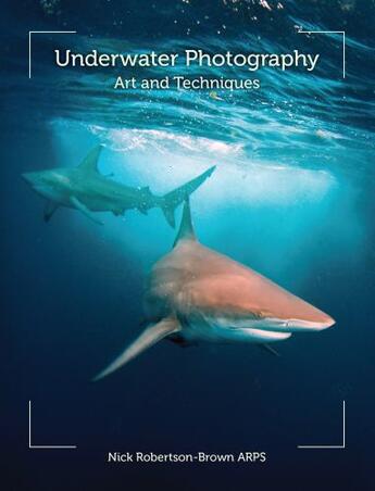 Couverture du livre « Underwater Photography » de Robertson-Brown Nick aux éditions Crowood Press Digital