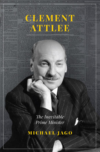 Couverture du livre « Clement Attlee » de Jago Michael aux éditions Biteback Publishing