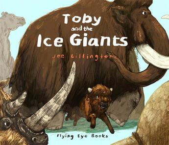 Couverture du livre « Toby and the ice giants » de Joe Lillington aux éditions Flying Eye Books