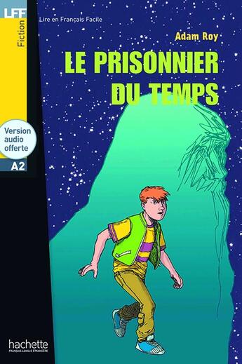 Couverture du livre « Le prisonnier du temps ; A2 » de Adam Roy aux éditions Hachette Fle