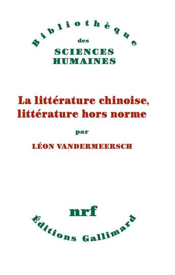 Couverture du livre « La littérature chinoise, littérature hors norme » de Leon Vandermeersch aux éditions Gallimard