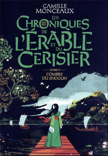 Couverture du livre « Les chroniques de l'érable et du cerisier Tome 3 : l'ombre du shogun » de Monceaux Camille aux éditions Gallimard-jeunesse