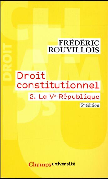 Couverture du livre « Droit constitutionnel - t02 - la ve republique (5e édition) » de Frederic Rouvillois aux éditions Flammarion