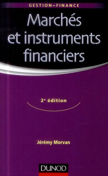 Couverture du livre « Marchés et instruments financiers (2e édition) » de Jeremy Morvan aux éditions Dunod