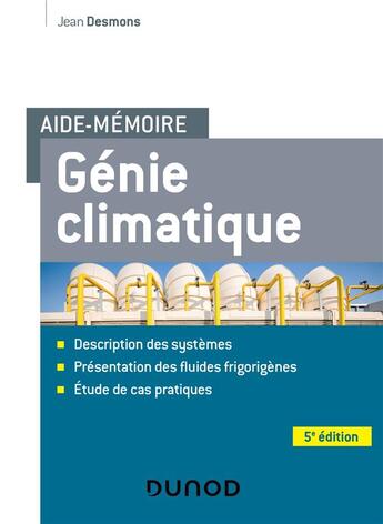 Couverture du livre « Aide-mémoire ; génie climatique ; description des systèmes, présentation des fluides frigorigènes, études de cas pratiques (5e édition) » de Jean Desmons aux éditions Dunod