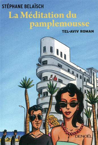 Couverture du livre « La méditation du pamplemousse ; Tel-Aviv roman » de Stephane Belaisch aux éditions Denoel