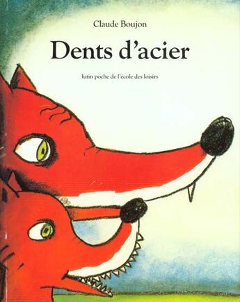 Couverture du livre « Dents d'acier » de Claude Boujon aux éditions Ecole Des Loisirs
