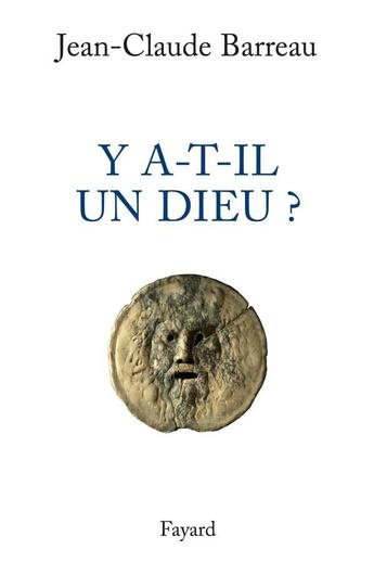 Couverture du livre « Y a-t-il un Dieu ? » de Jean-Claude Barreau aux éditions Fayard