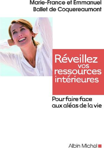 Couverture du livre « Réveillez vos ressources intérieures ; pour faire face aux aléas de la vie » de Ballet De Coquereaum aux éditions Albin Michel