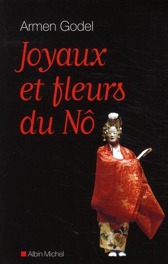 Couverture du livre « Joyaux et fleurs du Nô » de Arrmen Godel aux éditions Albin Michel