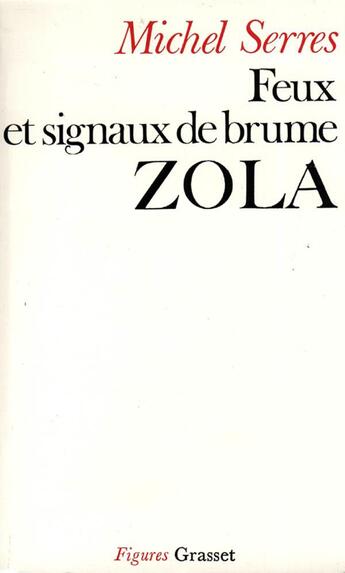 Couverture du livre « Feux et signaux de brume - Zola » de Michel Serres aux éditions Grasset