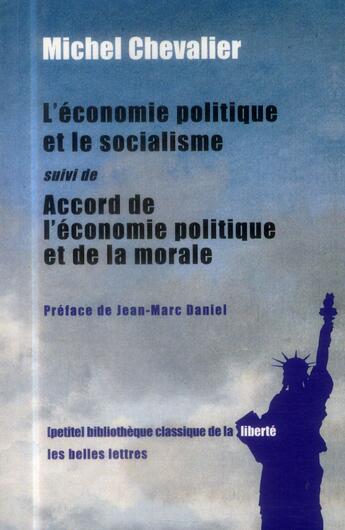 Couverture du livre « L'économie politique et le socialisme (1849) ; accord entre l'économie politique et la morale » de Michel Chevalier aux éditions Belles Lettres