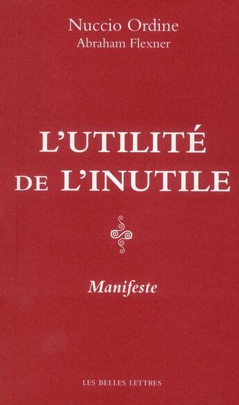 Couverture du livre « L'utilité de l'inutile » de Nuccio Ordine et Nuccio Flexner aux éditions Belles Lettres