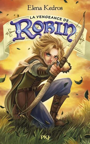 Couverture du livre « La légende de Robin t.3 ; la vengeance de Robin » de Elena Kedros aux éditions Pocket Jeunesse