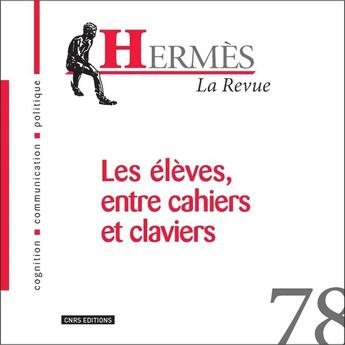 Couverture du livre « Hermes - numero 78 la revue - les eleves, entre cahiers et claviers » de Wolton D (. aux éditions Cnrs