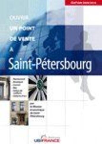 Couverture du livre « Ouvrir un point de vente à Saint-Pétersbourg (édition 2009/2010) » de Mission Economique D aux éditions Ubifrance