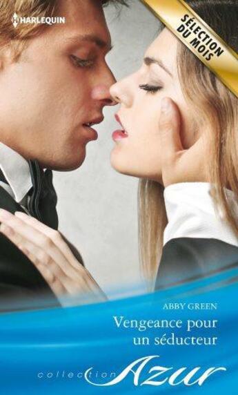 Couverture du livre « Vengeance pour un séducteur » de Abby Green aux éditions Harlequin