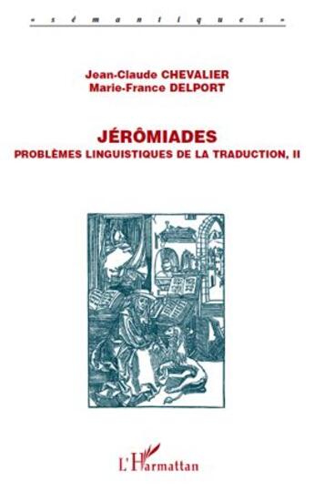 Couverture du livre « Problèmes linguistiques de la traduction Tome 2 ; Jérômiades » de Jean-Claude Chevalier et Marie-France Delport aux éditions L'harmattan