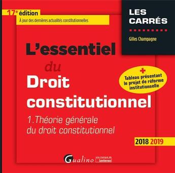 Couverture du livre « L'essentiel du droit constitutionnel t.1 ; théorie générale du droit constitutionnel (édition 2018/2019) » de Gilles Champagne aux éditions Gualino