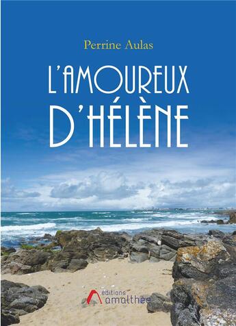 Couverture du livre « L'amoureux d'Hélène » de Perrine Aulas aux éditions Amalthee