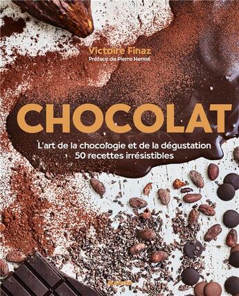 Couverture du livre « Chocolat ; l'art de la chocologie et de la dégustation ; 50 recettes irrésistibles » de Victoire Finaz aux éditions Mango