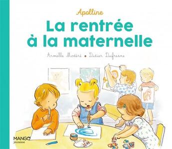 Couverture du livre « Apolline ; la rentrée à la maternelle » de Didier Dufresne et Armelle Modere aux éditions Mango