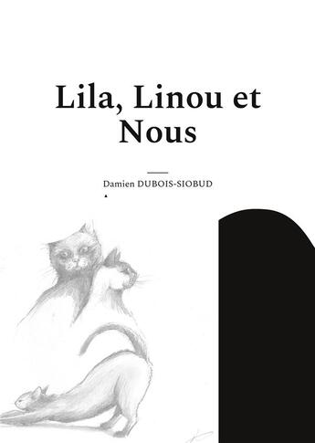 Couverture du livre « Lila, Linou et Nous » de Dubois-Siobud Damien aux éditions Books On Demand