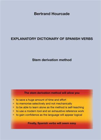 Couverture du livre « Explanatory dictionary of spanish verbs - stem derivation method » de Hourcade Bertrand aux éditions Books On Demand